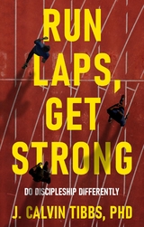 Run LAPS, Get Strong - J. Calvin Tibbs