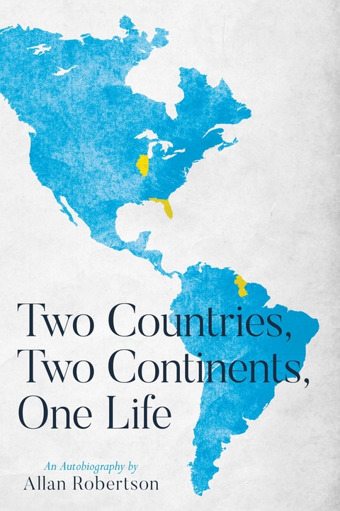 Two Countries, Two Continents, One Life - Allan Robertson