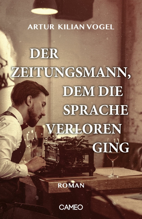 Der Zeitungsmann, dem die Sprache verloren ging - Artur Kilian Vogel