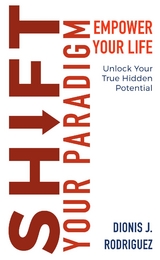 Shift Your Paradigm - Dionis J. Rodriguez