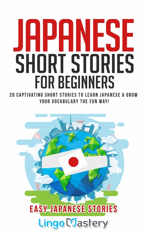 Japanese Short Stories for Beginners -  Lingo Mastery