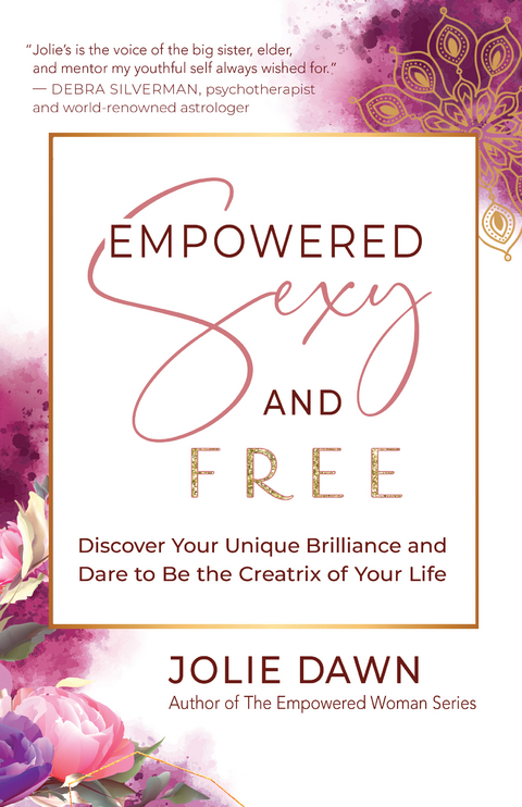Empowered, Sexy, and Free - Jolie Dawn
