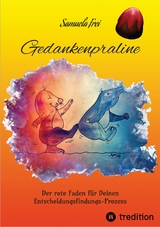 Gedankenpraline, Ratgeber, Arbeitsbuch, Pers&ouml;nlichkeitsentwicklung, Lebensfragen, Selbstcoaching, Selbstreflektion, -  Samuela Frei