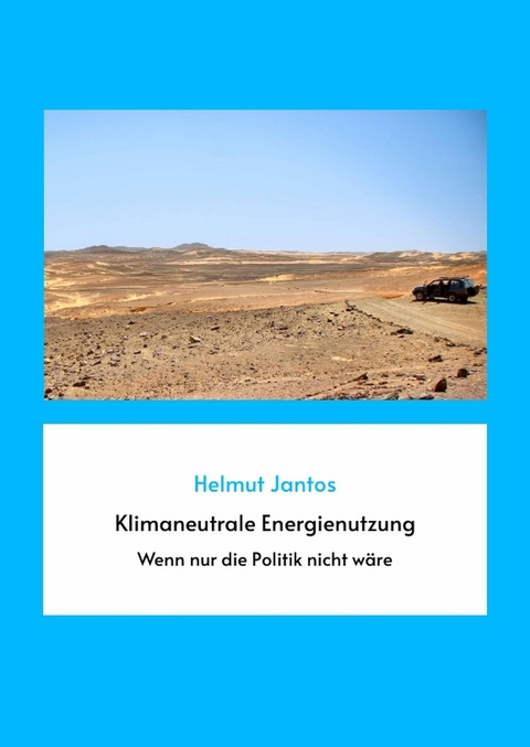 Klimaneutrale Energienutzung -  Helmut Jantos