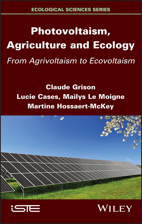 Photovoltaism, Agriculture and Ecology - Claude Grison, Lucie Cases, Mailys Le Moigne, Martine Hossaert-McKey