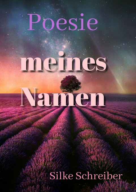 Poesie Meines Namen -  Silke Schreiber