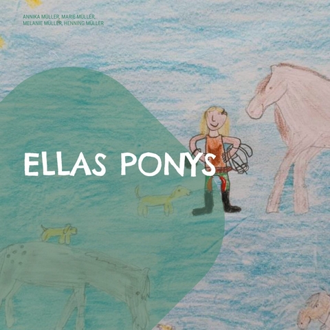 Ellas Ponys - Annika M&uuml;ller, Marie M&uuml;ller, Melanie M&uuml;ller, Henning M&uuml;ller