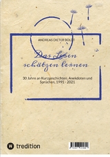 Das Leben sch&auml;tzen lernen - Andreas Dieter Boldt