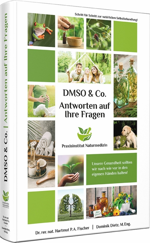 Antworten auf Ihre Fragen zu DMSO & Co. -  Dr. rer. nat. Hartmut P. A. Fischer,  Dominik Dietz