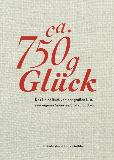 Ca. 750 g Glück -  Lutz Geißler,  Judith Stoletzky