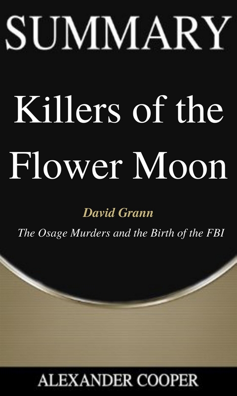 Summary of Killers of the Flower Moon - Alexander Cooper