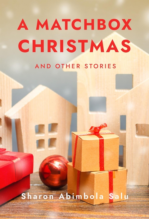 A Matchbox Christmas and Other Stories - Sharon Abimbola Salu