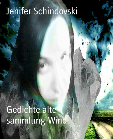 Gedichte alte sammlung-Wind - Jenifer Schindovski