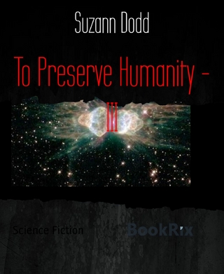 To Preserve Humanity - III