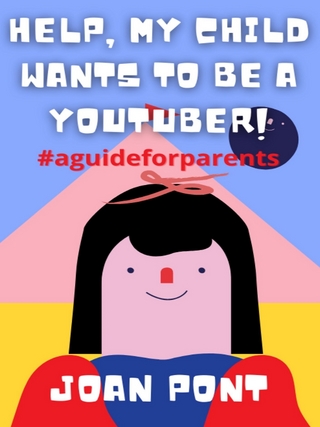 Help, My Child Wants to Be a Youtuber!