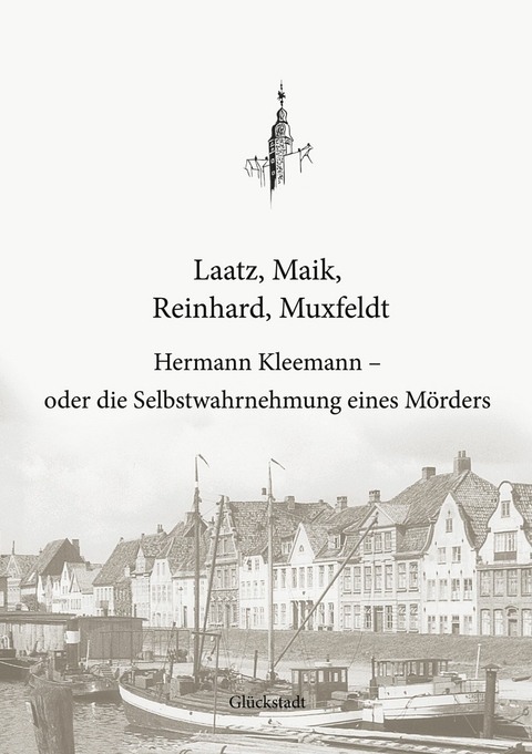Hermann Kleemann - oder die Selbstwahrnehmung eines M&ouml;rders - Tim Laatz, Dominik Maik, Jelle Christian Reinhard, Julian Muxfeldt