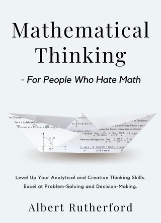 Mathematical Thinking - For People Who Hate Math