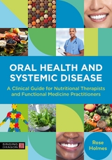 Oral Health and Systemic Disease - Rose Holmes