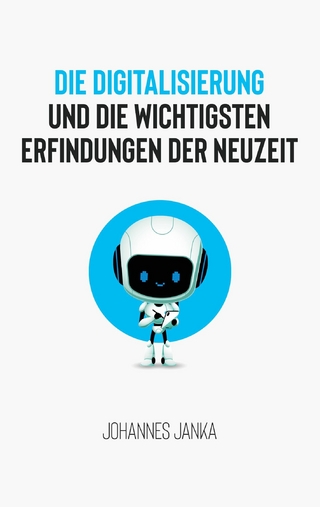 Die Digitalisierung und die wichtigsten Erfindungen der Neuzeit