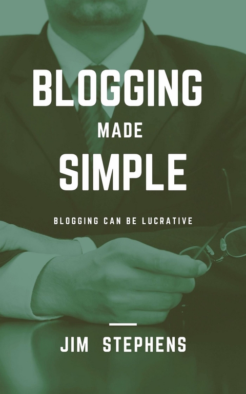 Blogging Made Simple - Jim Stephens
