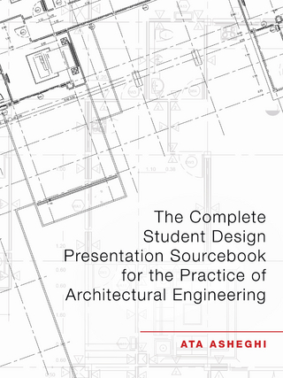 The Complete Student Design Presentation Sourcebook for the Practice of Architectural Engineering