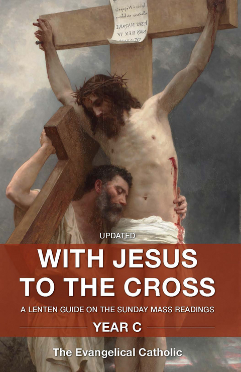 With Jesus to the Cross: Year C -  The Evangelical Catholic Ministry