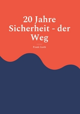 20 Jahre Sicherheit - der Weg -  Frank Gerth