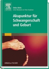 Akupunktur f&uuml;r Schwangerschaft und Geburt - Debra Betts
