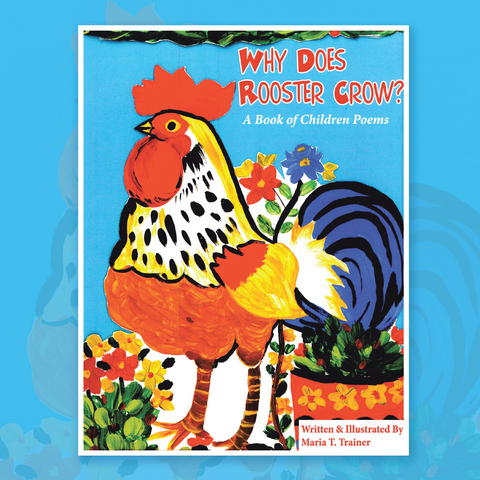 Why Does Rooster Crow? - Maria T. Trainer