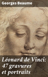 L&eacute;onard de Vinci: 47 gravures et portraits - Georges Beaume