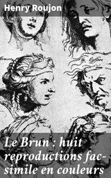 Le Brun : huit reproductions fac-simile en couleurs - Henry Roujon
