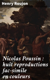 Nicolas Poussin : huit reproductions fac-simile en couleurs - Henry Roujon
