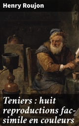 Teniers : huit reproductions fac-simile en couleurs - Henry Roujon