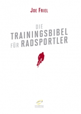 Die Trainingsbibel f&uuml;r Radsportler - Joe Friel