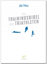 Die Trainingsbibel f&uuml;r Triathleten - Joe Friel