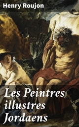 Les Peintres illustres Jordaens - Henry Roujon