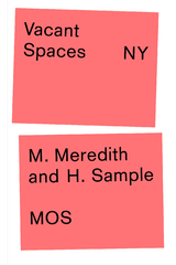 Vacant Spaces NY - Michael Meredith, Hilary Sample,  Mos