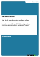 Die Rolle der Frau im antiken Athen - Niklas Rockteschel