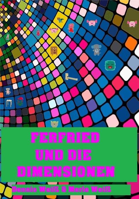 Ferfried und die Dimensionen - Dennis Wei&szlig;, Merle Wei&szlig;
