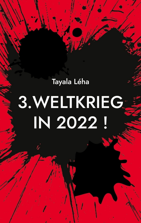 3. Weltkrieg in 2022 ! - Tayala L&eacute;ha
