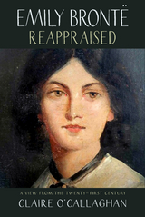 Emily Bront&euml; Reappraised - Claire O'Callaghan