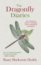 The Dragonfly Diaries : The Unlikely Story of Europe's First Dragonfly Sanctuary - Ruary Mackenzie Dodds