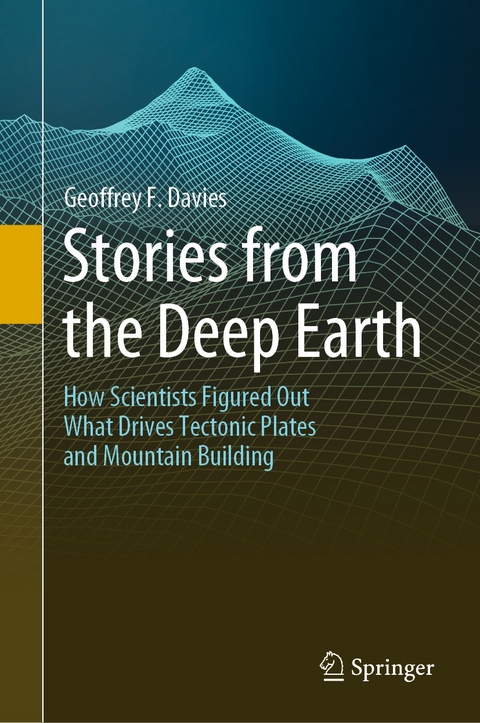 Stories from the Deep Earth -  Geoffrey F. Davies
