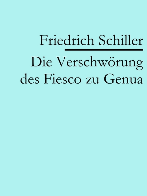 Die Verschw&ouml;rung des Fiesco zu Genua - Friedrich Schiller