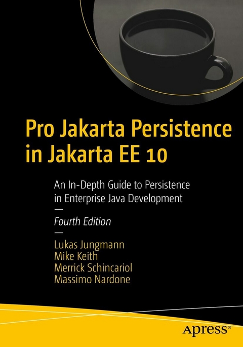 Pro Jakarta Persistence in Jakarta EE 10 -  Lukas Jungmann,  Mike Keith,  Massimo Nardone,  Merrick Schincariol