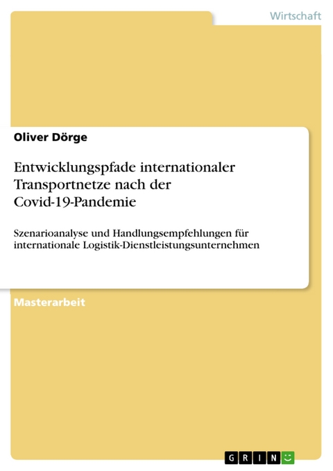 Entwicklungspfade internationaler Transportnetze nach der Covid-19-Pandemie -  Oliver D&ouml;rge