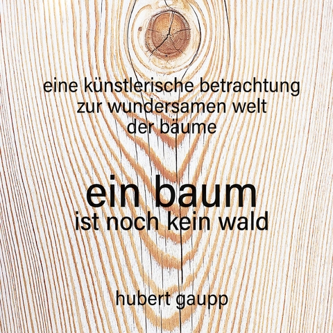 ein baum ist noch kein wald - Hubert Gaupp