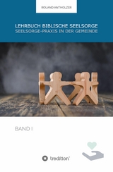 Lehrbuch Biblische Seelsorge -  Roland Antholzer