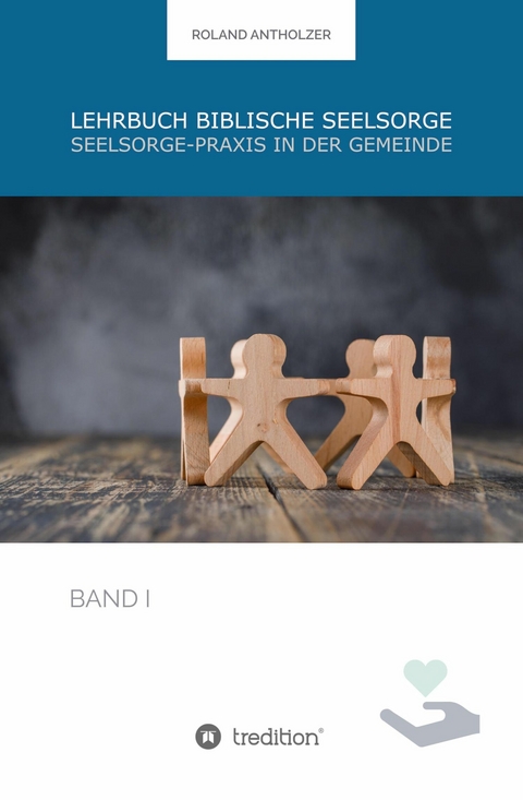 Lehrbuch Biblische Seelsorge -  Roland Antholzer