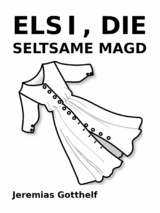 Elsi, die seltsame Magd - Jeremias Gotthelf